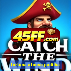 fortuna afonso padilha